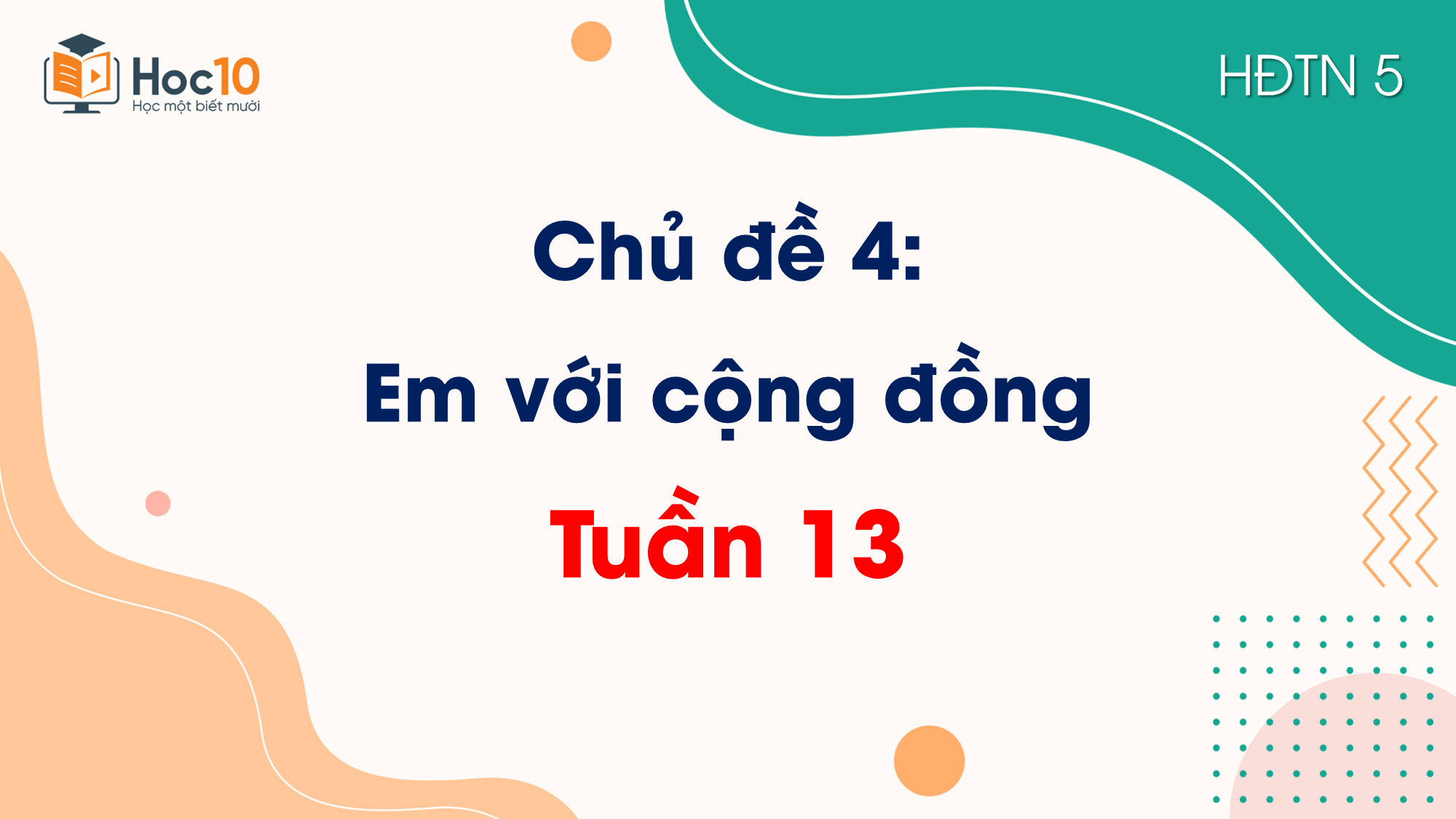 Chủ đề 4 Em với cộng đồngTuần 13